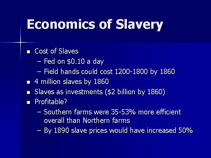 Economics of Slavery n n Cost of Slaves – Fed on $0. 10 a Economics of Slavery n n Cost of Slaves – Fed on $0. 10 a