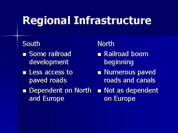 Regional Infrastructure South North n Some railroad n Railroad boom development beginning n Less Regional Infrastructure South North n Some railroad n Railroad boom development beginning n Less