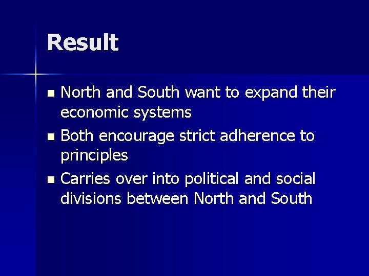 Result North and South want to expand their economic systems n Both encourage strict Result North and South want to expand their economic systems n Both encourage strict