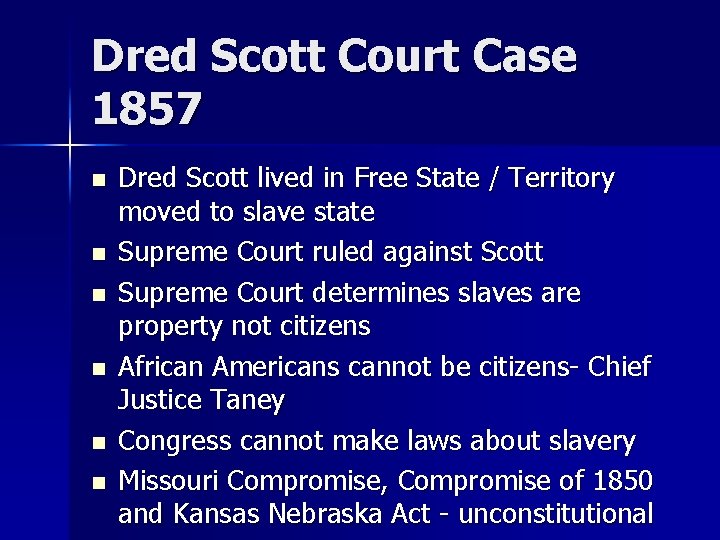 Dred Scott Court Case 1857 n n n Dred Scott lived in Free State Dred Scott Court Case 1857 n n n Dred Scott lived in Free State