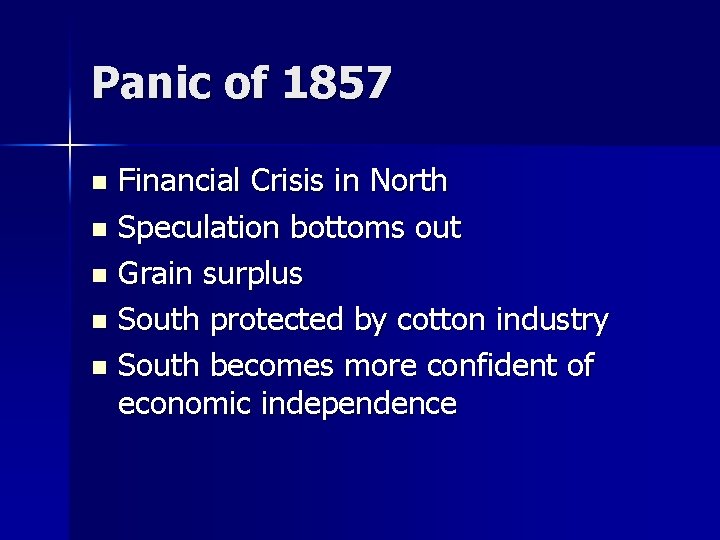 Panic of 1857 Financial Crisis in North n Speculation bottoms out n Grain surplus Panic of 1857 Financial Crisis in North n Speculation bottoms out n Grain surplus