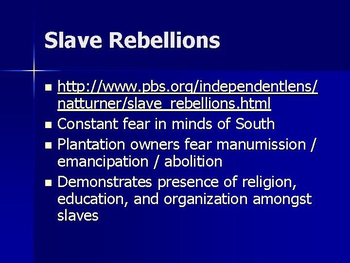 Slave Rebellions http: //www. pbs. org/independentlens/ natturner/slave_rebellions. html n Constant fear in minds of Slave Rebellions http: //www. pbs. org/independentlens/ natturner/slave_rebellions. html n Constant fear in minds of