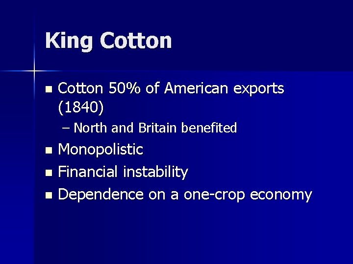 King Cotton n Cotton 50% of American exports (1840) – North and Britain benefited King Cotton n Cotton 50% of American exports (1840) – North and Britain benefited