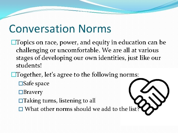 Conversation Norms �Topics on race, power, and equity in education can be challenging or