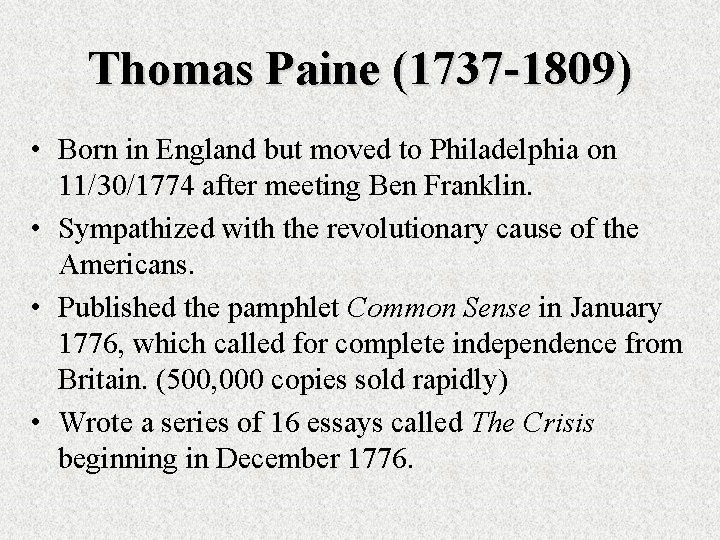 Thomas Paine (1737 -1809) • Born in England but moved to Philadelphia on 11/30/1774