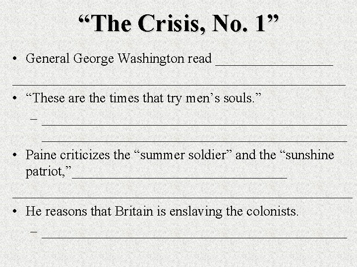 “The Crisis, No. 1” • General George Washington read _________________________________ • “These are the