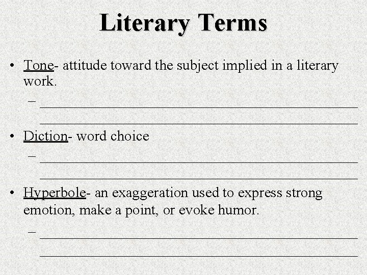 Literary Terms • Tone- attitude toward the subject implied in a literary work. –