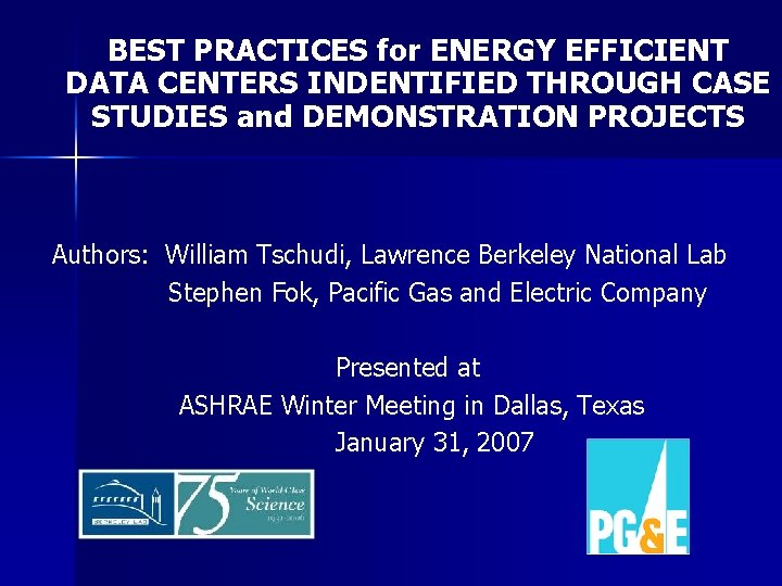 BEST PRACTICES for ENERGY EFFICIENT DATA CENTERS INDENTIFIED THROUGH CASE STUDIES and DEMONSTRATION PROJECTS