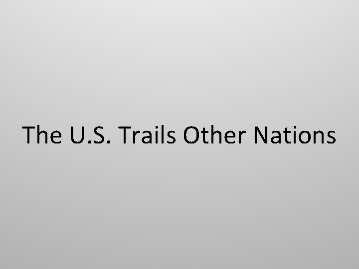 The U. S. Trails Other Nations 