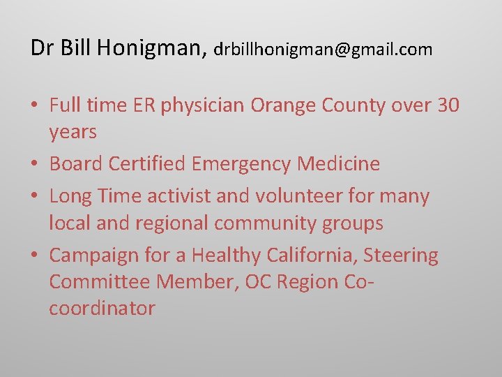 Dr Bill Honigman, drbillhonigman@gmail. com • Full time ER physician Orange County over 30