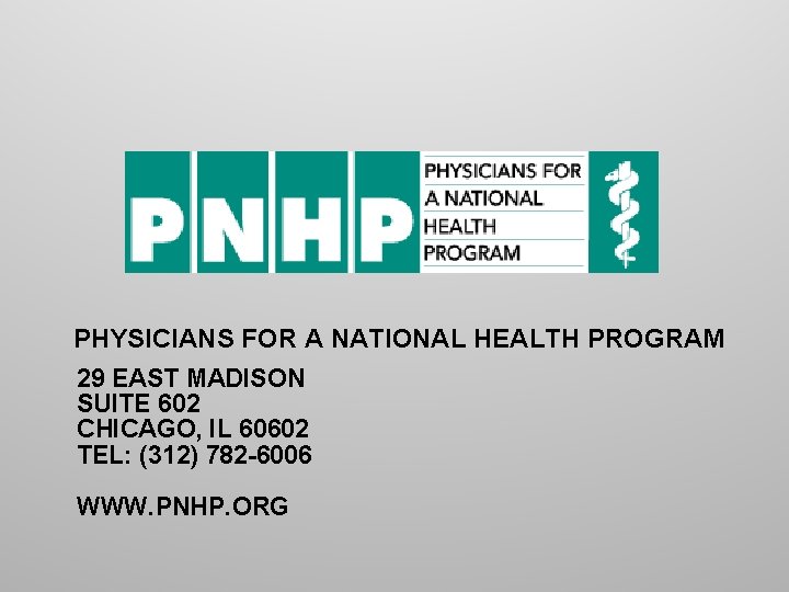 PHYSICIANS FOR A NATIONAL HEALTH PROGRAM 29 EAST MADISON SUITE 602 CHICAGO, IL 60602