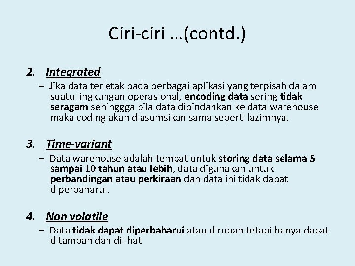 Ciri-ciri …(contd. ) 2. Integrated – Jika data terletak pada berbagai aplikasi yang terpisah