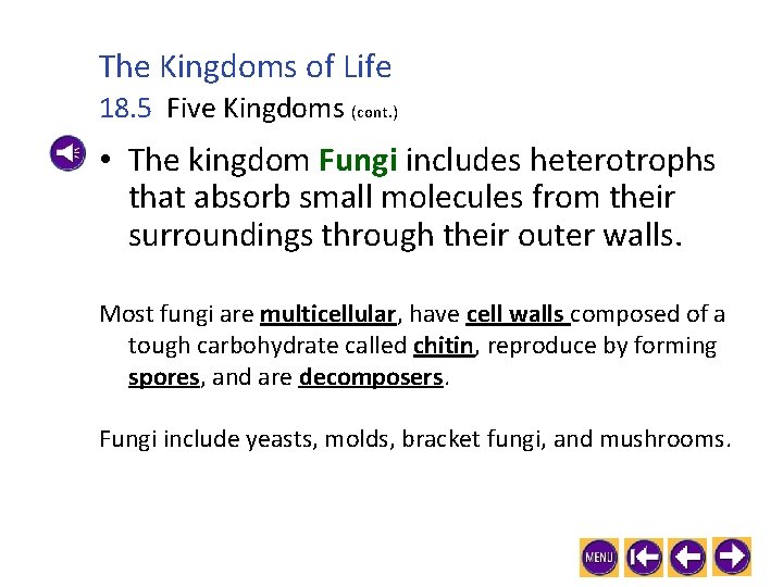 The Kingdoms of Life 18. 5 Five Kingdoms (cont. ) • The kingdom Fungi