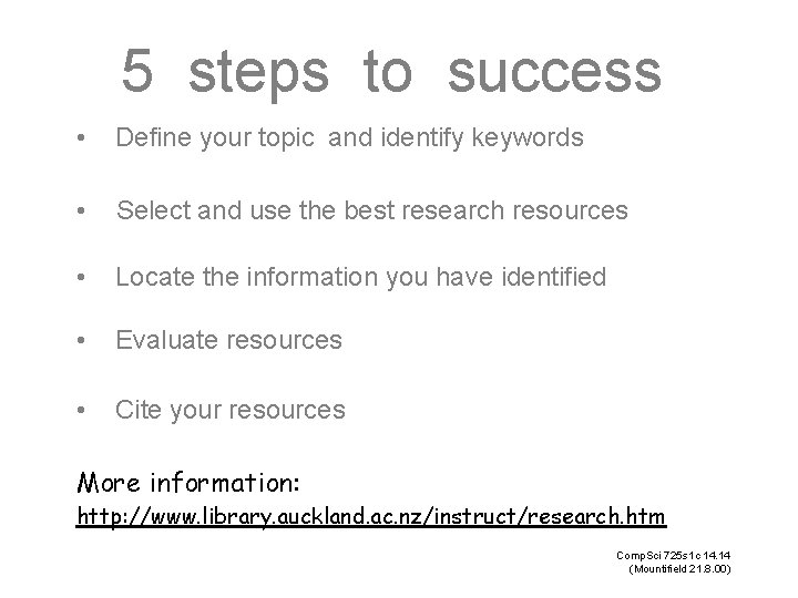 5 steps to success • Define your topic and identify keywords • Select and