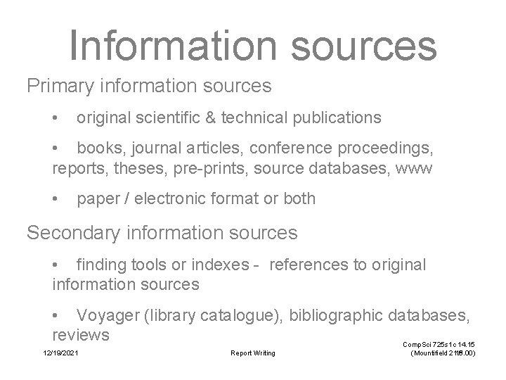 Information sources Primary information sources • original scientific & technical publications • books, journal