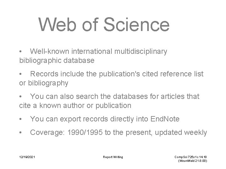 Web of Science • Well-known international multidisciplinary bibliographic database • Records include the publication's