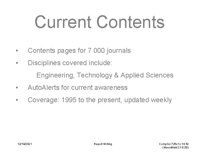 Current Contents • Contents pages for 7 000 journals • Disciplines covered include: Engineering,