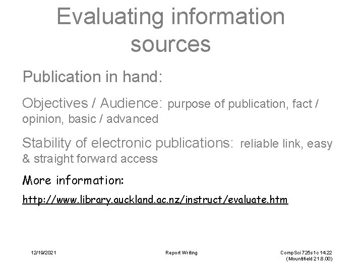 Evaluating information sources Publication in hand: Objectives / Audience: purpose of publication, fact /