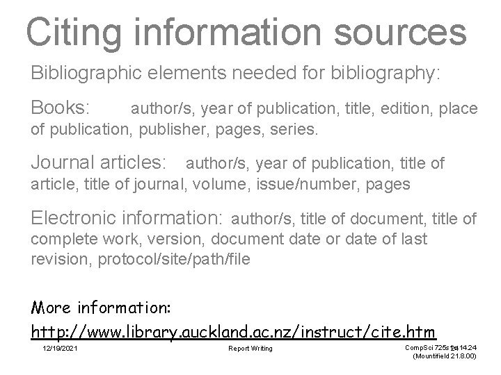 Citing information sources Bibliographic elements needed for bibliography: Books: author/s, year of publication, title,
