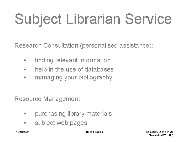 Subject Librarian Service Research Consultation (personalised assistance): • • • finding relevant information help