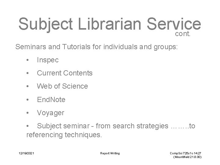 Subject Librarian Service cont. Seminars and Tutorials for individuals and groups: • Inspec •