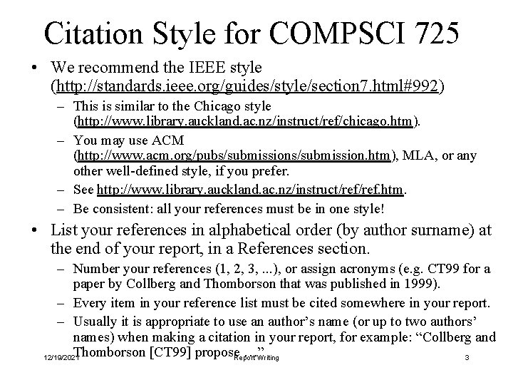 Citation Style for COMPSCI 725 • We recommend the IEEE style (http: //standards. ieee.