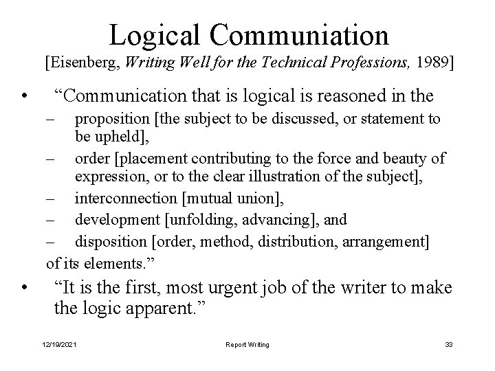 Logical Communiation [Eisenberg, Writing Well for the Technical Professions, 1989] • “Communication that is