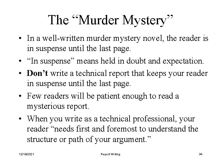 The “Murder Mystery” • In a well-written murder mystery novel, the reader is in