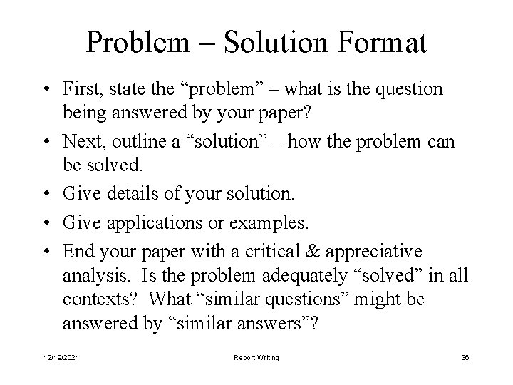 Problem – Solution Format • First, state the “problem” – what is the question