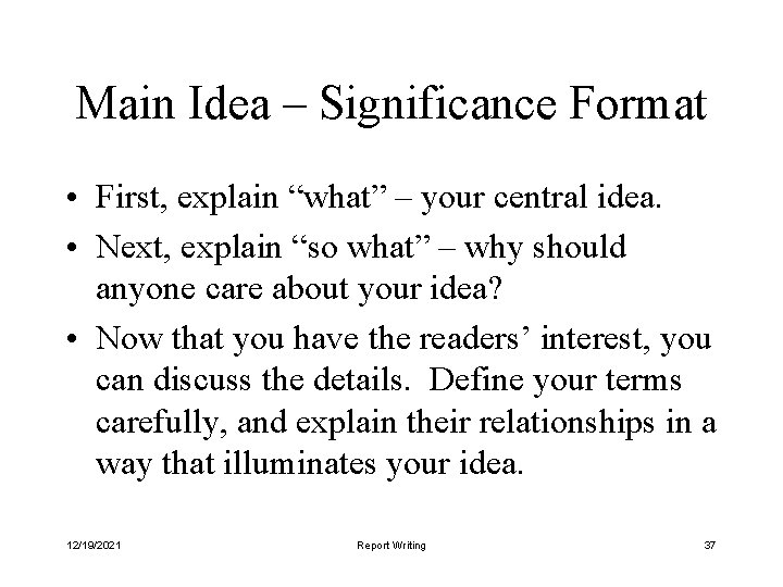 Main Idea – Significance Format • First, explain “what” – your central idea. •