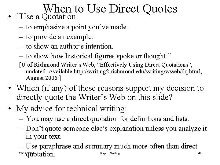 When to Use Direct Quotes • “Use a Quotation: – – to emphasize a