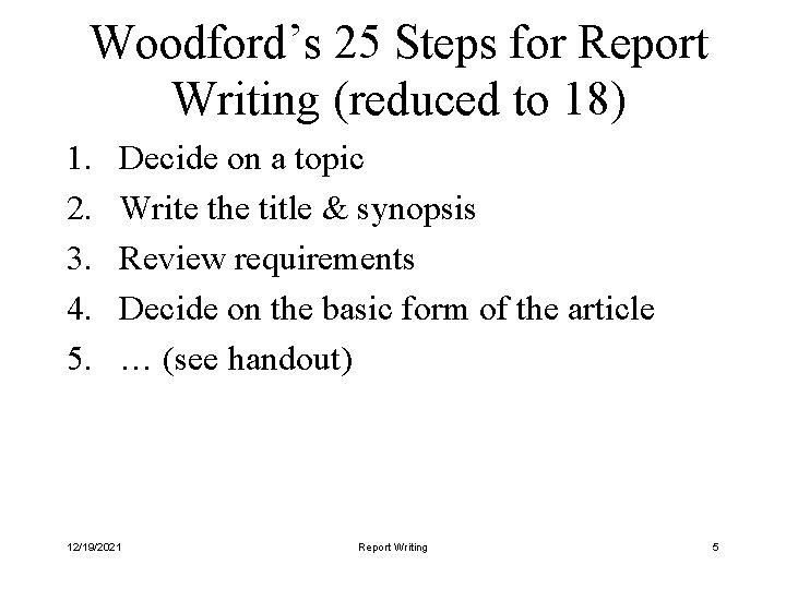 Woodford’s 25 Steps for Report Writing (reduced to 18) 1. 2. 3. 4. 5.