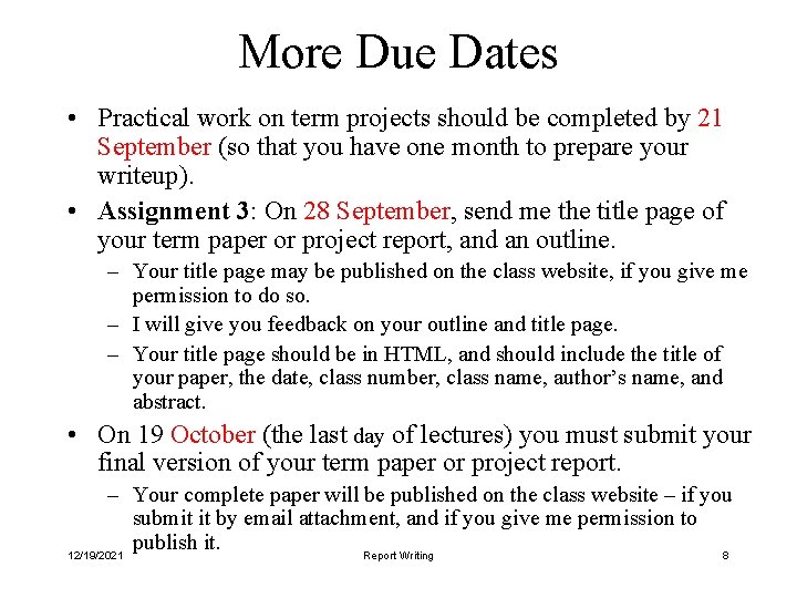 More Due Dates • Practical work on term projects should be completed by 21