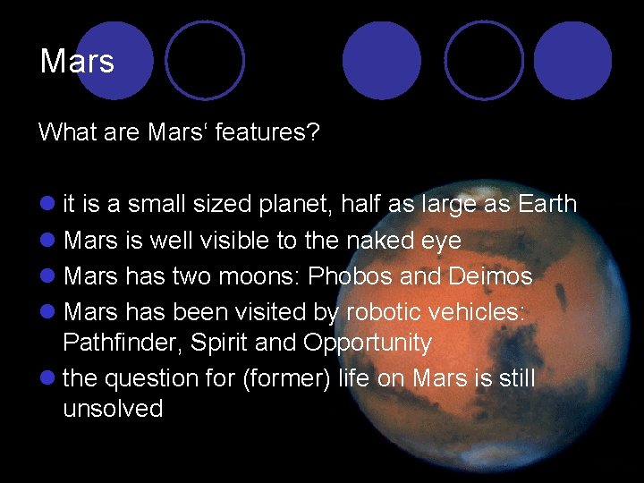 Mars What are Mars‘ features? l it is a small sized planet, half as