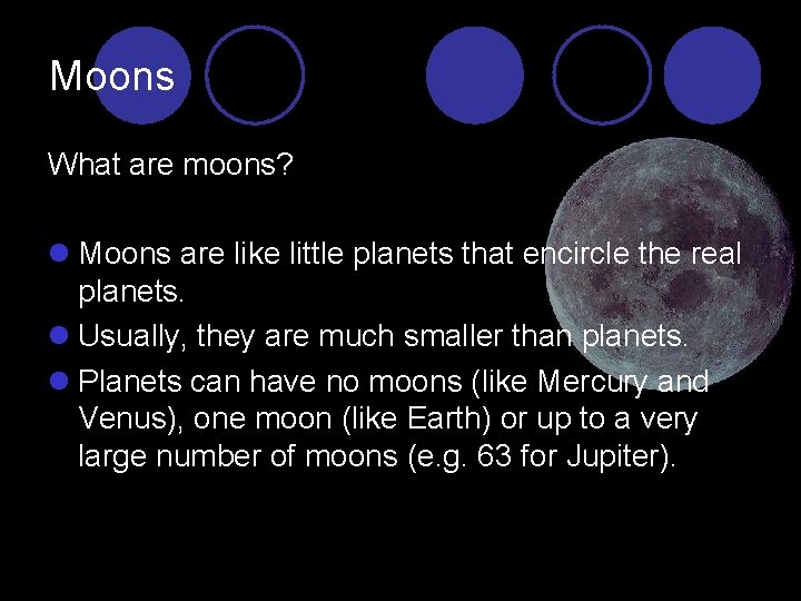Moons What are moons? l Moons are like little planets that encircle the real