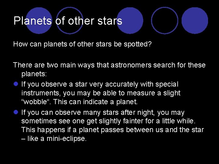 Planets of other stars How can planets of other stars be spotted? There are