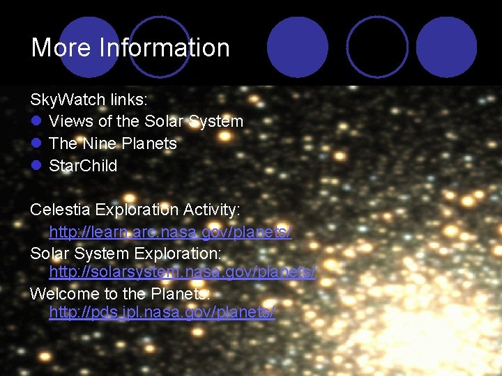 More Information Sky. Watch links: l Views of the Solar System l The Nine