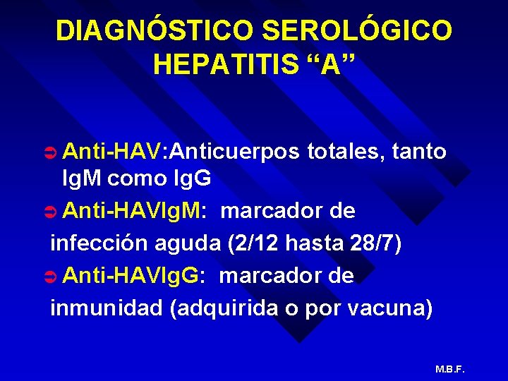 DIAGNÓSTICO SEROLÓGICO HEPATITIS “A” Ü Anti-HAV: Anticuerpos totales, tanto Ig. M como Ig. G