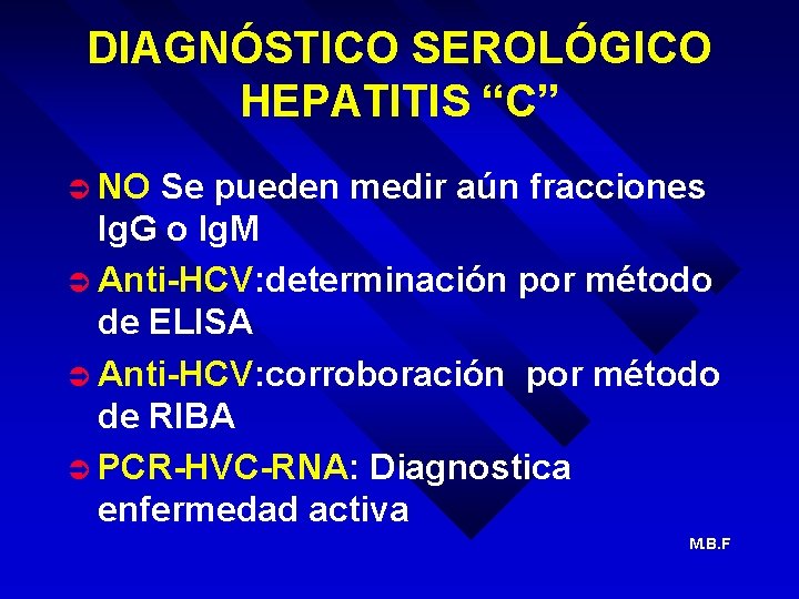 DIAGNÓSTICO SEROLÓGICO HEPATITIS “C” Ü NO Se pueden medir aún fracciones Ig. G o