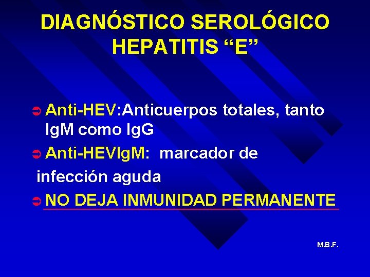 DIAGNÓSTICO SEROLÓGICO HEPATITIS “E” Ü Anti-HEV: Anticuerpos totales, tanto Ig. M como Ig. G