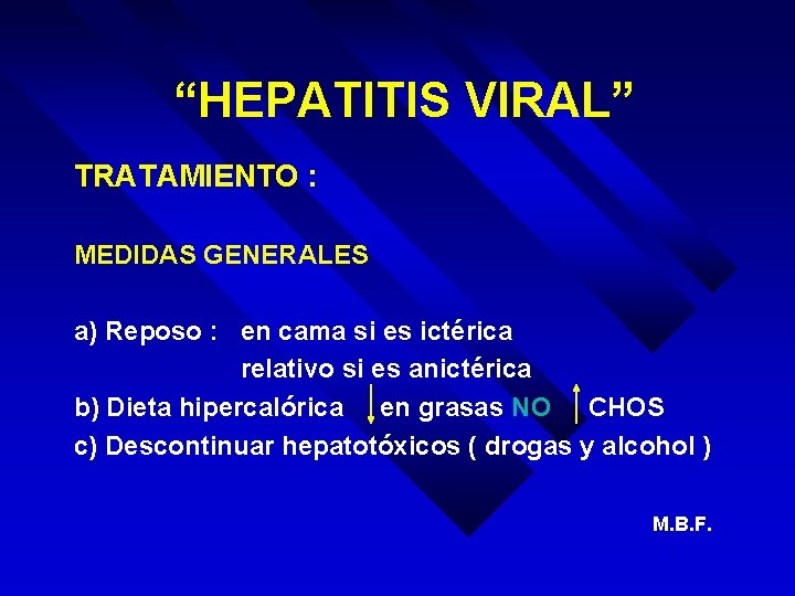 “HEPATITIS VIRAL” TRATAMIENTO : MEDIDAS GENERALES a) Reposo : en cama si es ictérica