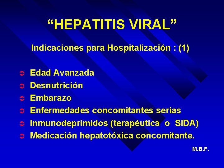 “HEPATITIS VIRAL” Indicaciones para Hospitalización : (1) Ü Ü Ü Edad Avanzada Desnutrición Embarazo