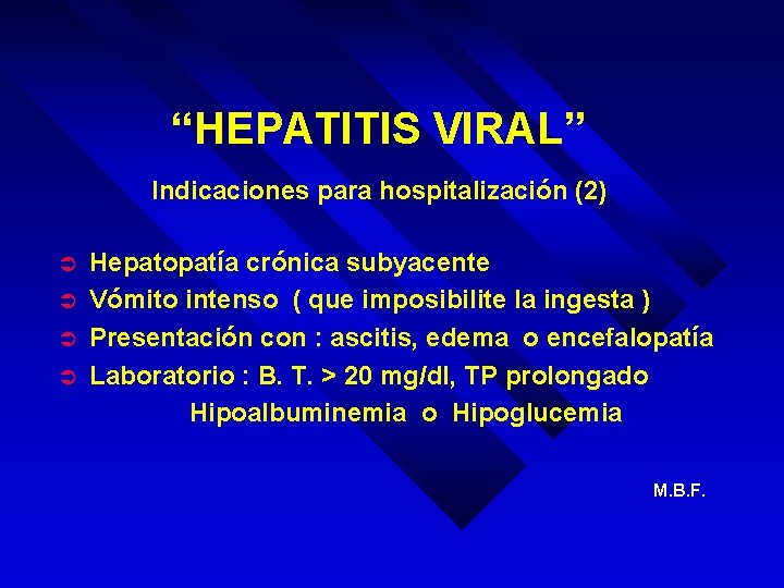 “HEPATITIS VIRAL” Indicaciones para hospitalización (2) Ü Ü Hepatopatía crónica subyacente Vómito intenso (