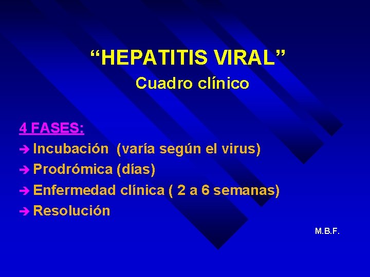 “HEPATITIS VIRAL” Cuadro clínico 4 FASES: è Incubación (varía según el virus) è Prodrómica