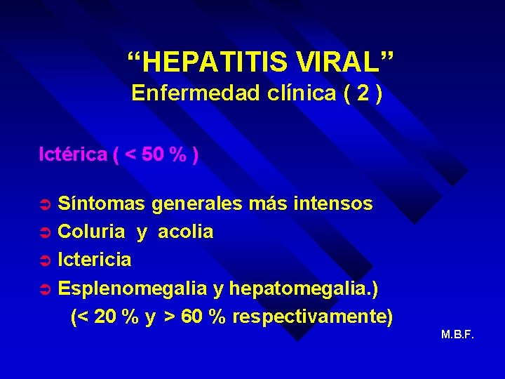 “HEPATITIS VIRAL” Enfermedad clínica ( 2 ) Ictérica ( < 50 % ) Síntomas