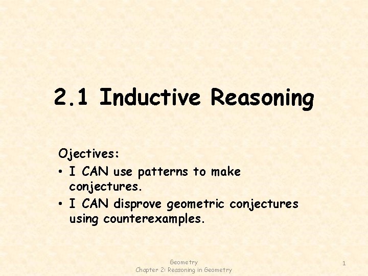 2. 1 Inductive Reasoning Ojectives: • I CAN use patterns to make conjectures. •