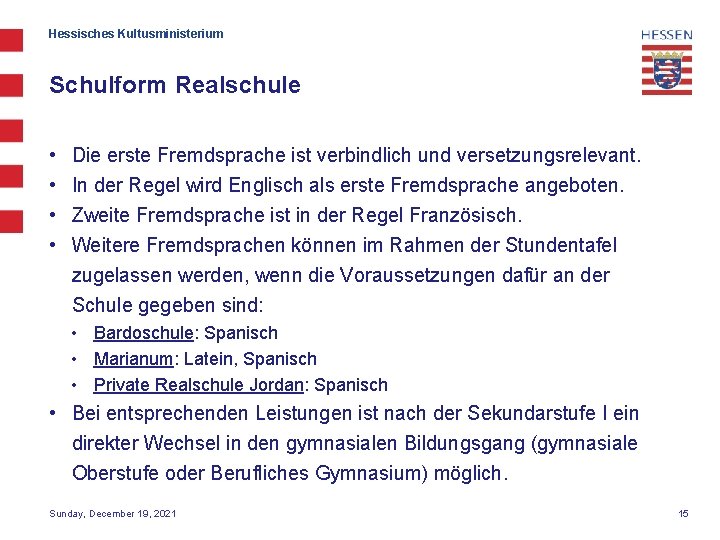 Hessisches Kultusministerium Schulform Realschule • • Die erste Fremdsprache ist verbindlich und versetzungsrelevant. In