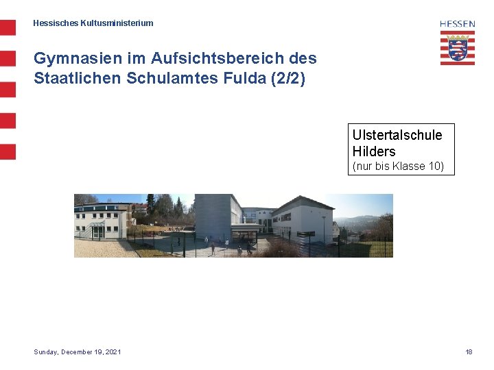 Hessisches Kultusministerium Gymnasien im Aufsichtsbereich des Staatlichen Schulamtes Fulda (2/2) Ulstertalschule Hilders (nur bis