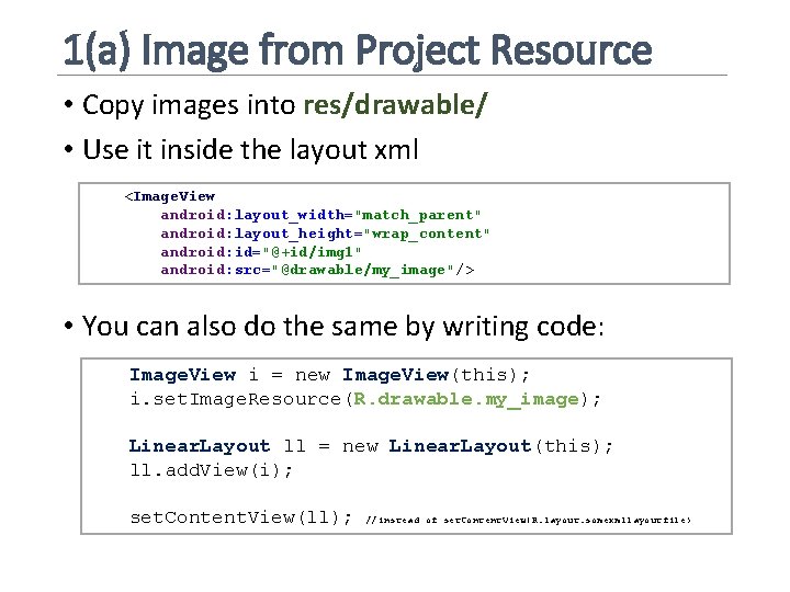 1(a) Image from Project Resource • Copy images into res/drawable/ • Use it inside