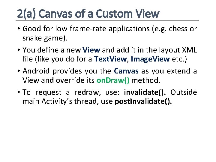 2(a) Canvas of a Custom View • Good for low frame-rate applications (e. g.